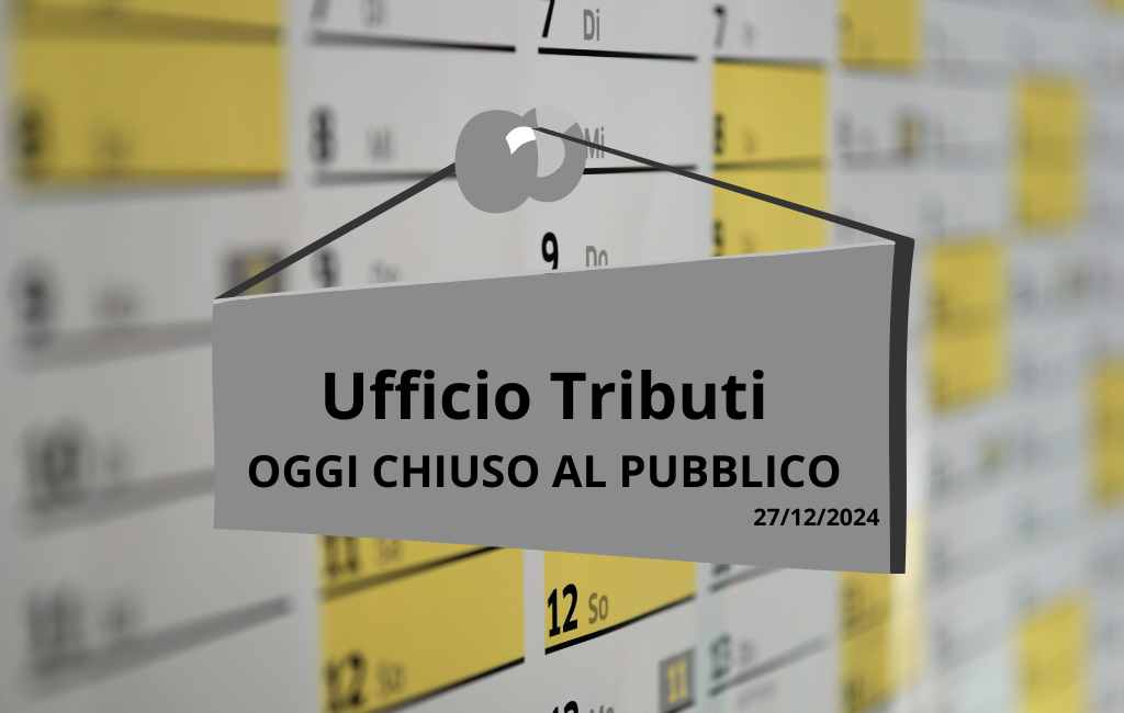 Ufficio Tributi chiuso per un giorno:  lunedì 27 dicembre 2024 